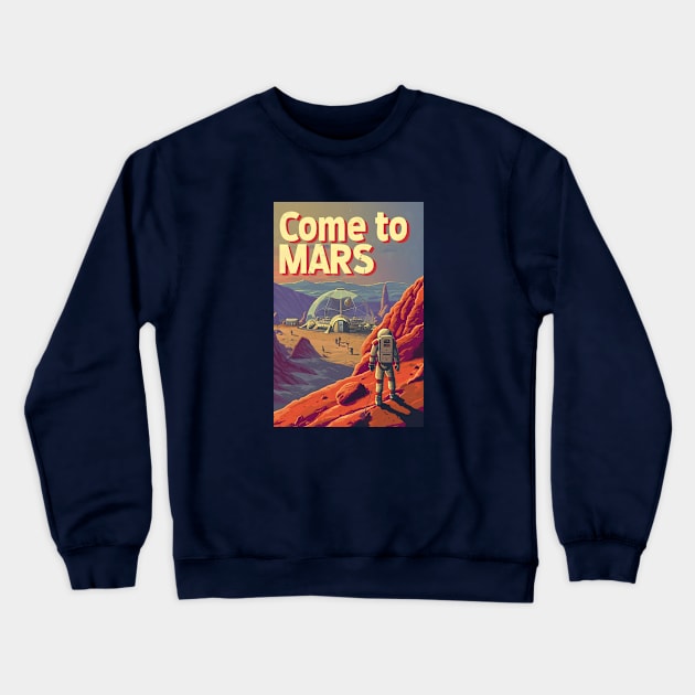 Come to Mars - Vintage Poster Style - Sci-Fi Crewneck Sweatshirt by Fenay-Designs